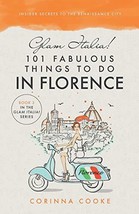 Glam Italia! 101 Fabulous Things To Do In Florence: Insider Secrets   - £18.91 GBP