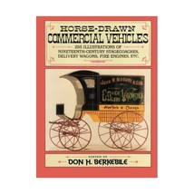 Horse-Drawn Commercial Vehicles: 255 Illustrations of Nineteenth-Century Stageco - £16.07 GBP