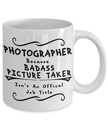 Photographer Coffee Cup - Badass Picture Taker - Funny Mug - White Ceramic - $14.65