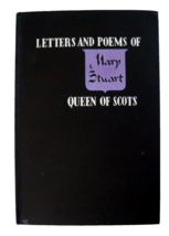 Letters and Poems of Mary Stuart Queen of Scots Edited by Clifford  Bax - £15.78 GBP