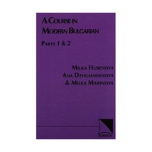 A Course in Modern Bulgarian: Parts One And Two M. Khubenova/ A. Dzhumadanova/ M - £42.23 GBP