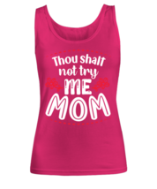 Thou shalt not try me Mom, heliconia Women&#39;s Tank Top. Model 60045  - $26.99