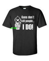GUNS DON&#39;T KILL PEOPLE I DO T SHIRT 2nd amendment pro gun rights humor f... - £16.01 GBP