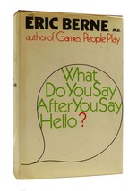 Eric Berne What Do You Say After You Say Hello? The Psychology Of Human Destiny - $102.69