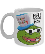 Pepe The Frog Mug &quot;Happy Birthday Mug Feels Birthday Man Pepe Mug&quot; Feels Bad Man - £11.76 GBP