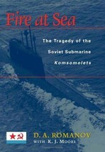 Fire at Sea: The Tragedy of the Soviet Submarine Komsomolets by Romanov - 1st Ed - £27.70 GBP