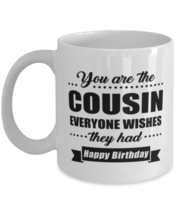 Funny Coffee Mug for Cousin - You Are Everyone Wishes They Had Happy Birthday  - £11.82 GBP