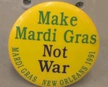 Vintage Pinback Button 1991 Make Mardi Gras Not War New Orleans Protest  - $10.88