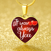 It Was Always You Necklace Stainless Steel or 18k Gold Heart Pendant 18-22&quot; - £30.33 GBP+