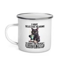 Funny Coffee Mug - I have selective hearing I&#39;m sorry you weren&#39;t select... - £16.93 GBP