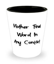 Fun Mother Shot Glass, Mother Final Word In Any Conflict, Present For Mom, Uniqu - £7.89 GBP