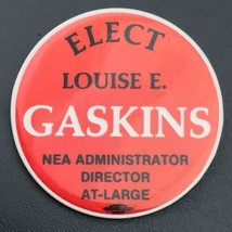 Elect Louise E. Gaskins Pin Button Pinback Vintage NEA Administrator - £7.87 GBP