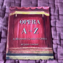 Opera a to Z : A Beginner&#39;s Guide to Opera by Liddy Lindsay. SINGED BY AUTHOR! - £13.95 GBP
