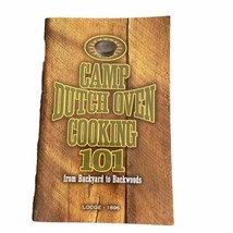 Lodge Camp Dutch Oven Cooking 101 From Backyard to Backwoods 2004 Camping Food - £7.05 GBP