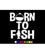 BORN TO FISH Fishing Fisherman Vinyl Decal Wall Truck Sticker CHOOSE SIZ... - $4.67 CAD+