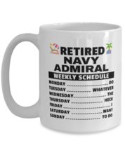 Navy Admiral Retirement Mug - Weekly Schedule - 15 oz Funny Coffee Cup For  - $14.95