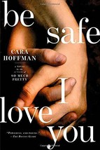 Be Safe I Love You: A Novel - £15.70 GBP