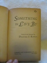 Something To Live By-Dorothea A Kopplin-1045-reprint Edition by Garden City Pub - £36.27 GBP
