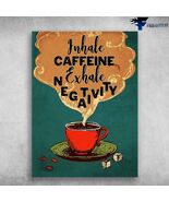 Coffee Lover Inhale Caffeeine Exhale Negativity - $15.99