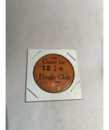 Ketchikan Alaska Trade Token Coin Bingle Club 12 1/2 Cents (orange) - $39.59