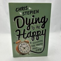 Dying to Be Happy: Discovering the Truth about Life by Stepien, Chris - £11.02 GBP