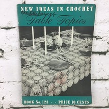 New Ideas In Crochet Table Topics Book No. 123 Spool Cotton Company VTG ... - $14.84