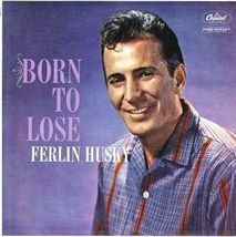 Ferlin Husky: Born To Lose - Vinyl LP  - £8.23 GBP