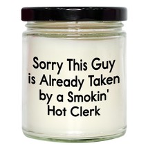 Funny Clerk Gifts, Sorry This Guy Is Already Taken by A Smokin&#39; Hot Clerk, 9oz V - $24.45