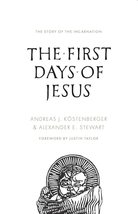 The First Days of Jesus [Paperback] Andreas J. Köstenberger; Stewart, Alexander  - £15.71 GBP