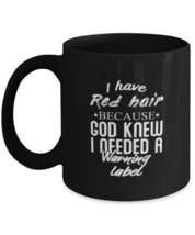 Coffee Mug Funny I Have Red Hair Because God Knew Red Head  - £15.69 GBP