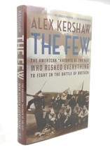 Alex Kershaw THE FEW The American &quot;&quot;Knights of the Air&quot;&quot; Who Risked Everything t - £36.92 GBP