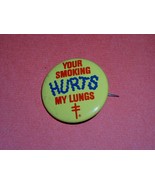 Your Smoking Hurts My Lungs -Vintage Pinback Button - $16.53 CAD