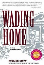 Wading Home : A Novel of New Orleans by Rosalyn Story (2010, Paperback) - £0.78 GBP