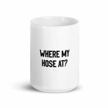 where my hose at? Funny firefighter 15oz mug - £15.65 GBP