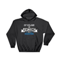 Awesome HUNTER : Gift Hoodie Family Work Birthday Christmas - $35.99