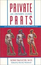 Private Parts: An Owner&#39;s Guide to the Male Anatomy Taguchi, Yosh - $9.72