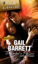 To Protect A Princess (Silhouette Romantic Suspense #1538) by Gail Barrett - £0.87 GBP