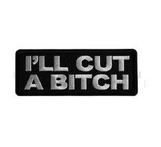 I&#39;LL CUT a BITCH 4&quot; x 1.5&quot; Funny iron on patch (7160) (T6) - £4.65 GBP