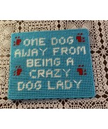 Handmade Needlepoint Sign Only One Dog Away From Crazy Dog Lady Canine L... - £9.17 GBP
