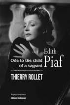 Edith Piaf. Ode to the child of a vagrant, by Thierry Rollet - £10.69 GBP