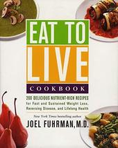 Eat to Live Cookbook: 200 Delicious Nutrient-Rich Recipes for Fast and S... - £12.53 GBP