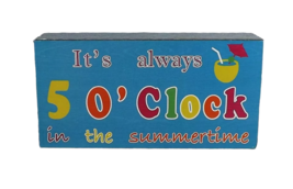DTSC Imports Box Sign - It&#39;s Always Five O&#39;clock in the Summertime - New - £6.28 GBP