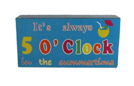 DTSC Imports Box Sign - It&#39;s Always Five O&#39;clock in the Summertime - New - $7.99