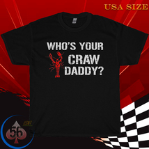 Who&#39;s Your Craw Daddy Shirt Crawfish Boil Funny Cajun Men T-Shirt - £17.39 GBP