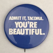 Admit It Tacoma You’re Beautiful Pin Button Vintage Washington State Pin... - $9.89