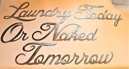 Laundry Today or Naked Tomorrow Metal Word Art - Silver - Size Vary Per Word - £30.28 GBP