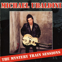 Michael Ubaldini ‎– Mystery Train Sessions CD - £8.80 GBP