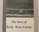 The Story of Early Mono County: Its settlers, gold rushes, indians and g... - $15.67