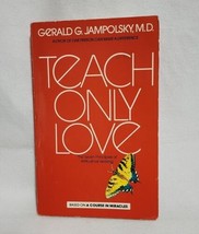 Teach Only Love :The Seven Prunciples of Attitudinal Healing by Gerald Jampolsky - £5.38 GBP