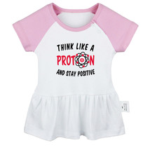 Think Like A Proton And Stay Positive Funny Dresses Newborn Baby Princess Skirts - $11.74